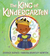 Barnes, Derrick: The King Of Kindergarten 1