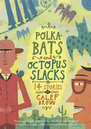 Brown, Calef: Polkabats And Octopus Slacks: 14 Stories 1