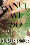Shange, Ntozake: Dance We Do: A Poet Explores Black Dance 1