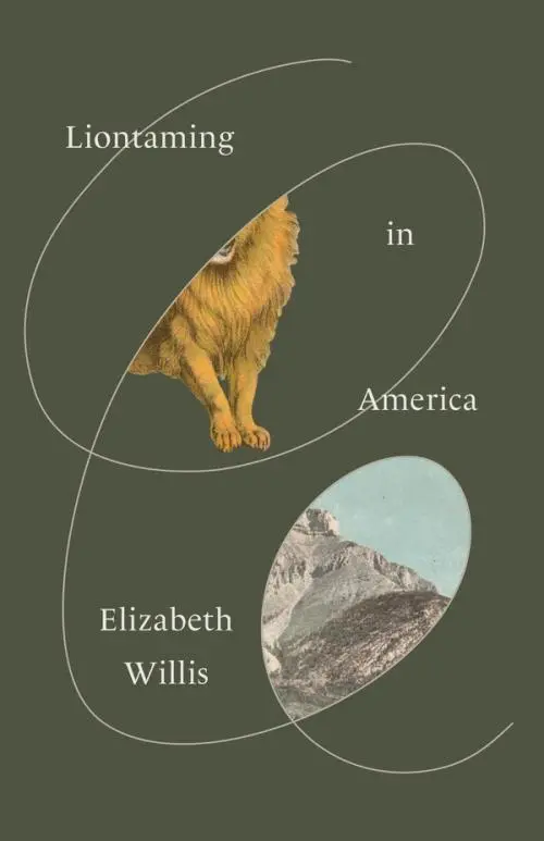 Willis, Elizabeth: Liontaming In America 1
