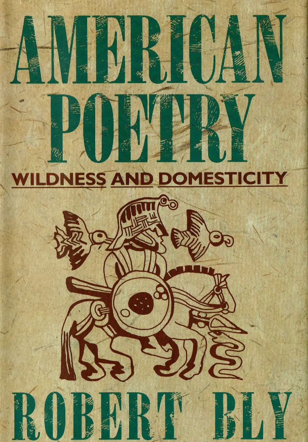 Bly, Robert: American Poetry: Wildness & Domesticity [Used Hardcover] 1