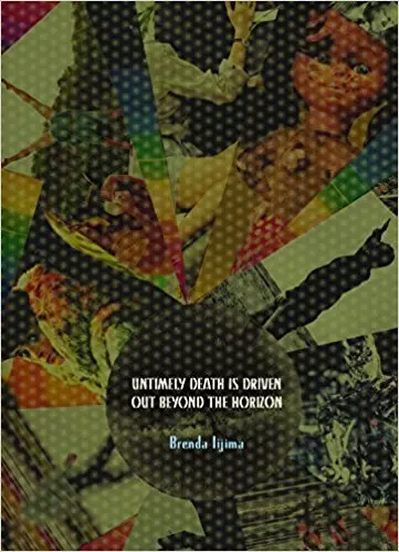 Iijima, Brenda: Untimely Death Is Driven Out Beyond The Horizon 1