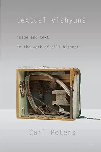 Peters, Carl Lynden: Textual Vishyuns: Image And Text In The Work Of Bill Bissett 1