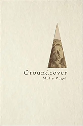 Kugel, Molly: Groundcover 1