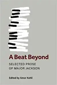 Jackson, Major: A Beat Beyond: Selected Prose Of Major Jackson 1