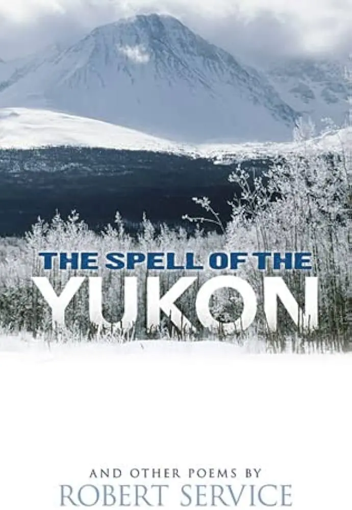 Service, Robert: Spell Of The Yukon And Other Poems 1