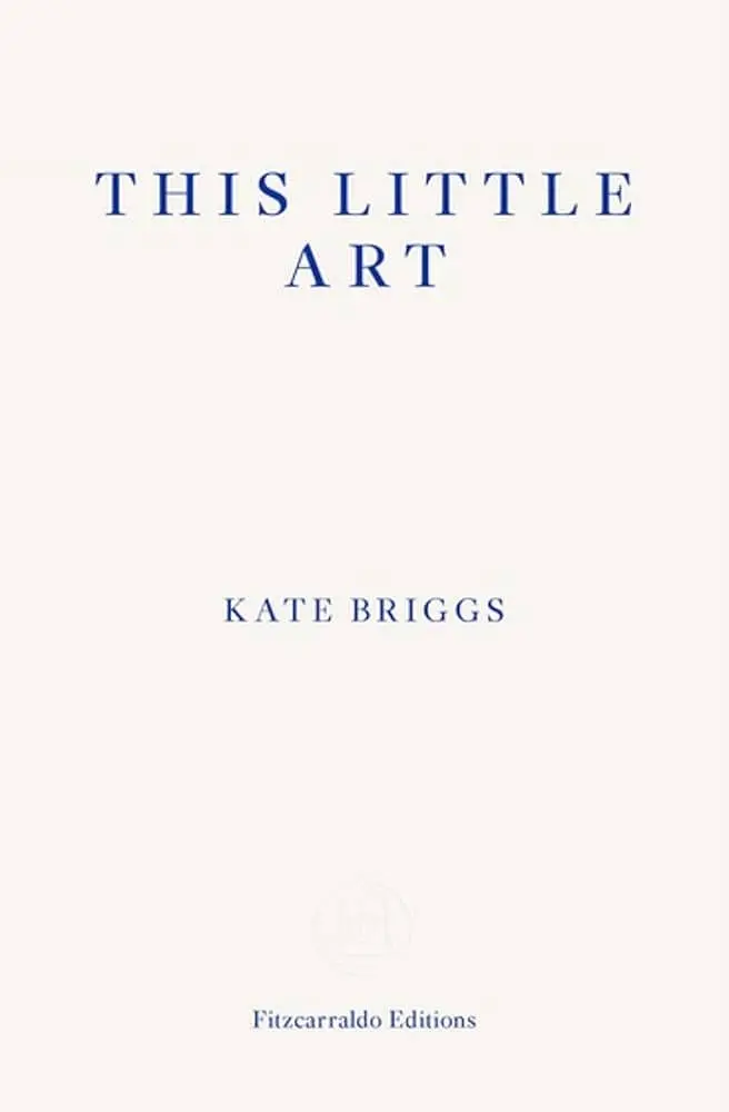 Briggs, Kate: This Little Art 1
