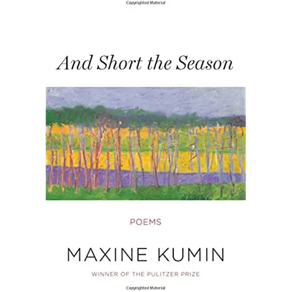 Kumin, Maxine: And Short The Season: Poems [Used Hardcover] 1