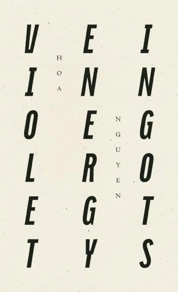 Nguyen, Hoa: Violent Energy Ingots 1