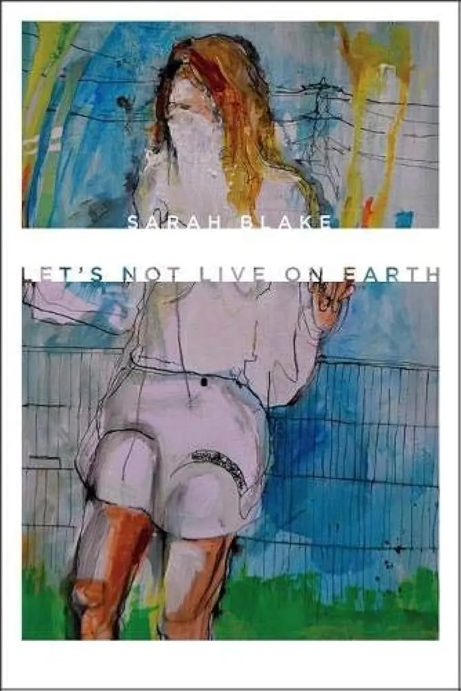 Blake, Sarah: Let's Not Live On Earth 1