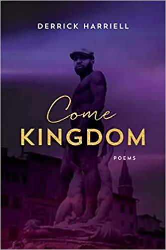 Harriell, Derrick: Come Kingdom: Poems 1
