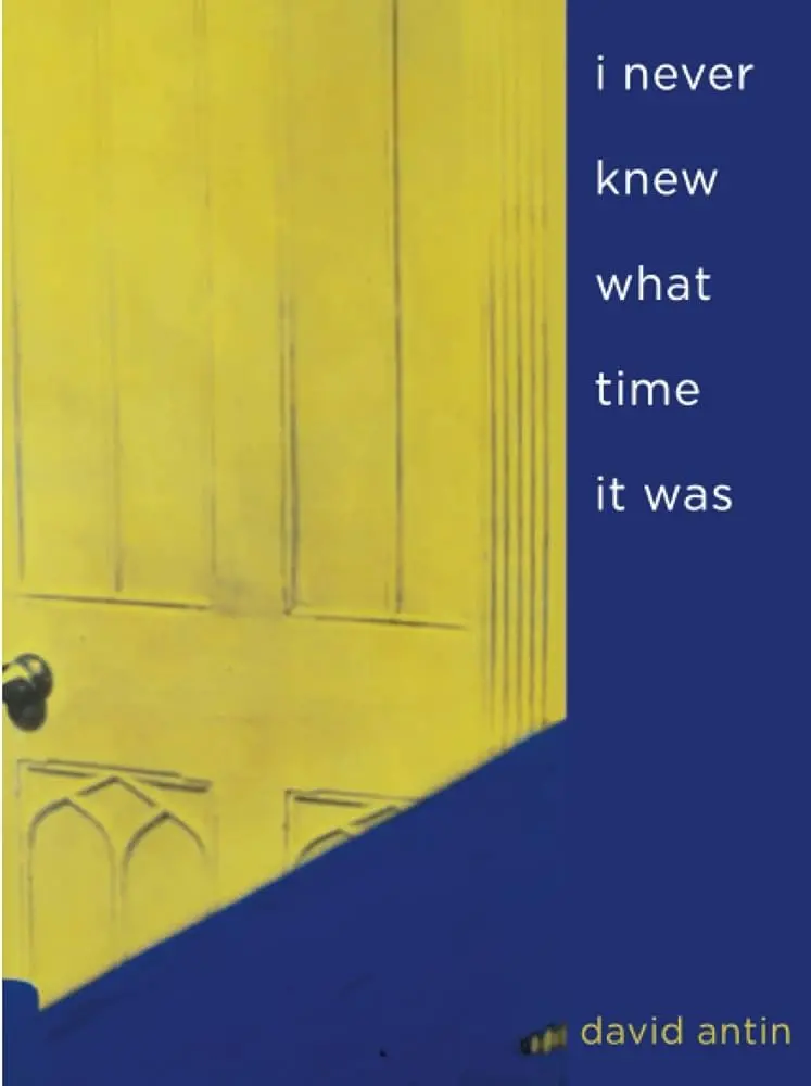 Antin, David: I Never Knew What Time It Was 1