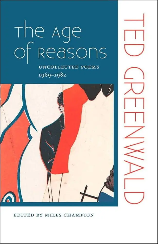 Greenwald, Ted: Age Of Reasons: Uncollected Poems 1