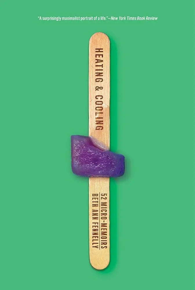 Fennelly, Beth Ann: Heating & Cooling: 52 Micro-Memoirs 1