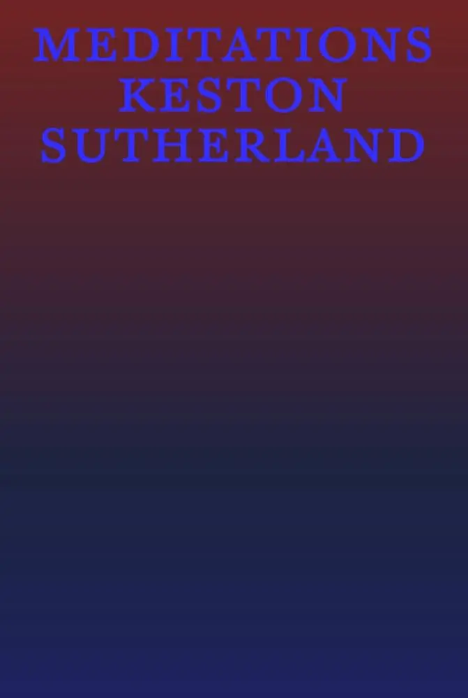 Sutherland, Keston: Meditations 1
