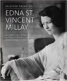Millay, Edna St. Vincent: Selected Poems: An Annotated Edition 1