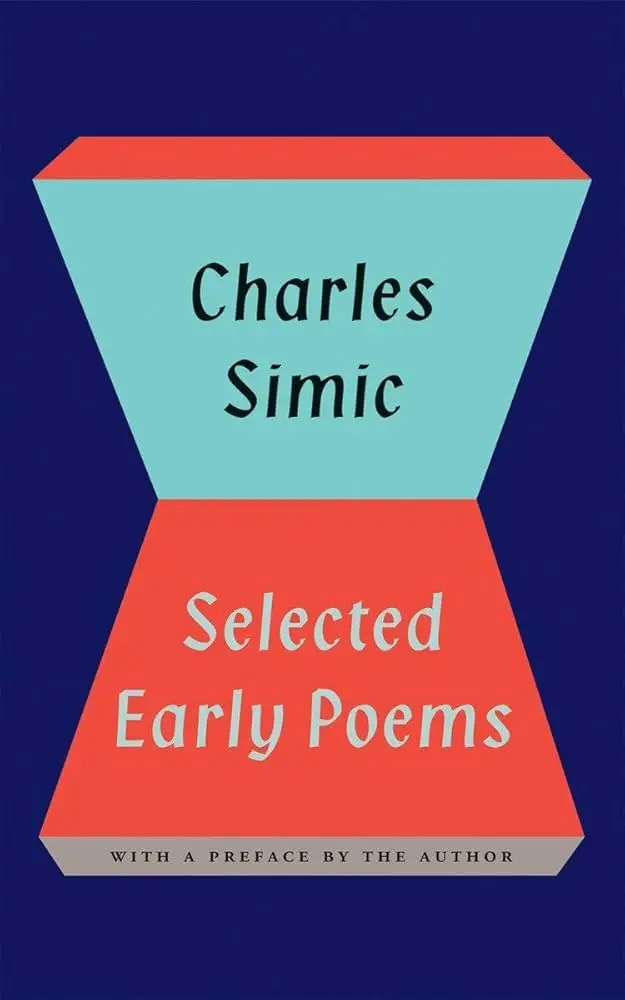 Simic, Charles: Selected Early Poems 1