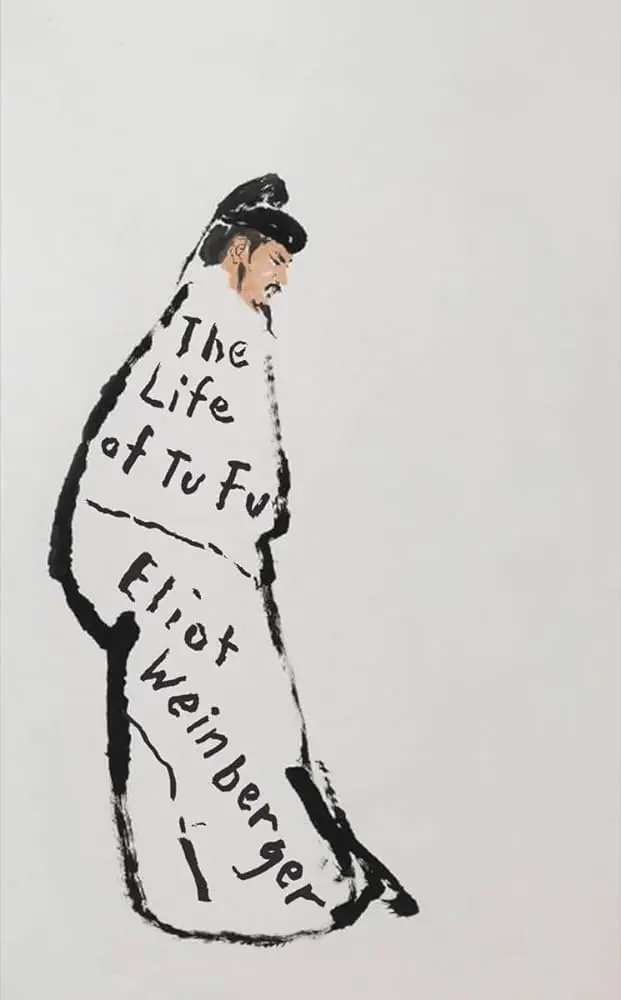 Weinberger, Eliot: The Life Of Tu Fu 1