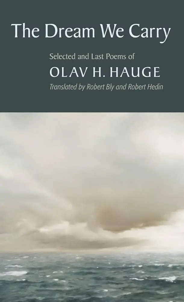 Hauge, Olav / Bly, Robert (Tr.) / Hedin, Robert (Tr.): Dream We Carry: Selected & Last Poems 1