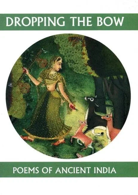 Schelling, Andrew (Tr.): Dropping The Bow: Poems Of Ancient India 1