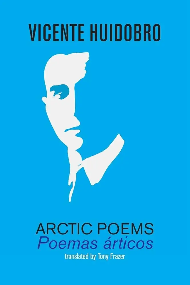 Huidobro, Vicente / Frazer, Tony (Tr.): Arctic Poems / Poemas Árticos 1