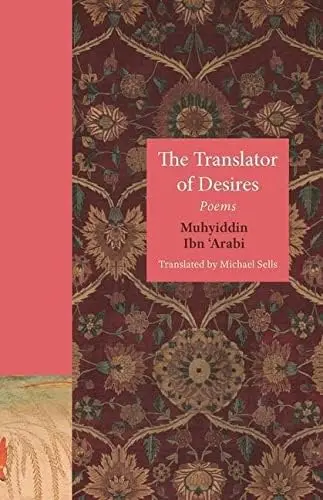 Ibn 'Arabi, Muhyiddin / Sells, Michael (Tr.): The Translator Of Desires 1