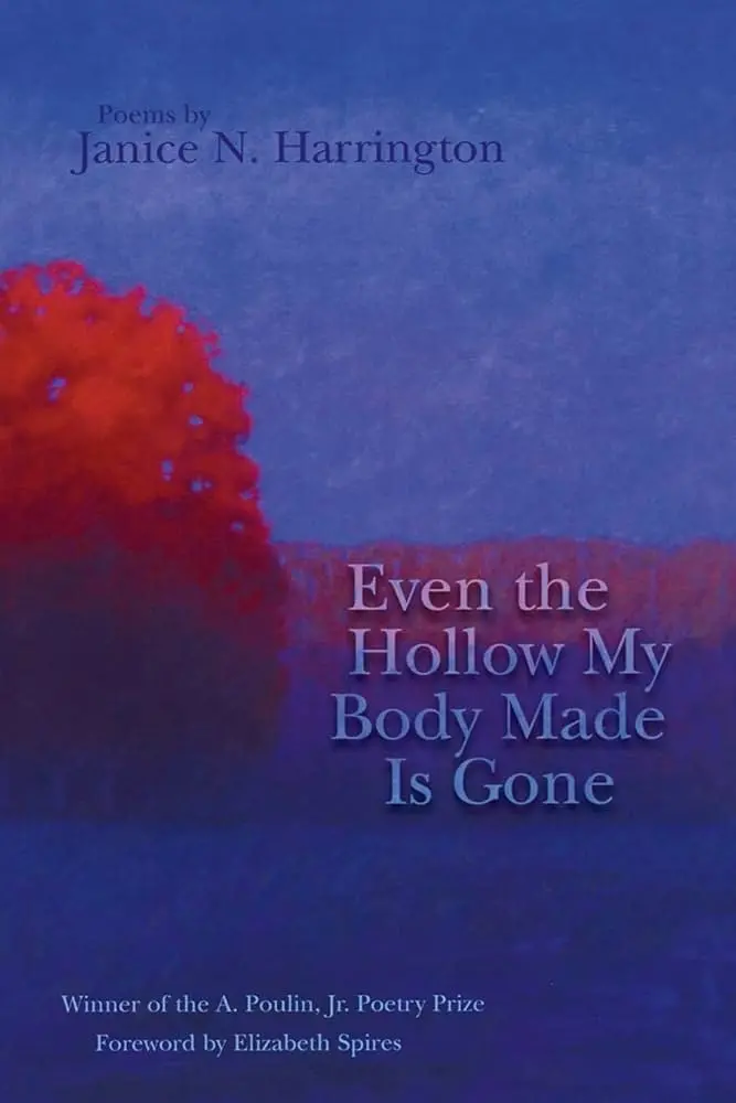 Harrington, Janice N: Even The Hollow My Body Made Is Gone 1
