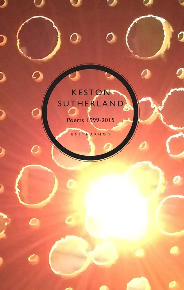 Sutherland, Keston: Poetical Works 1999-2015 1