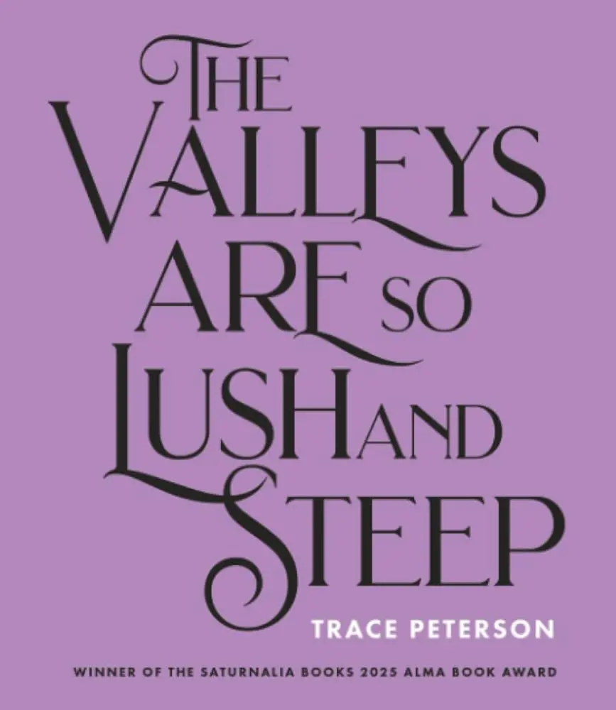 Peterson, Trace: The Valleys Are So Lush And Steep 1