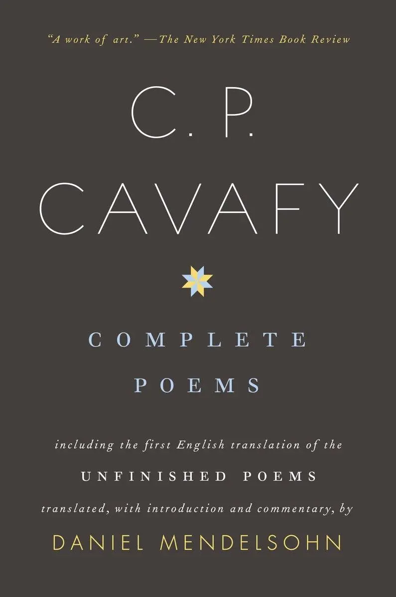 Cavafy, C P / Mendelsohn, Daniel (Tr.): Complete Poems Of C. P. Cavafy 1