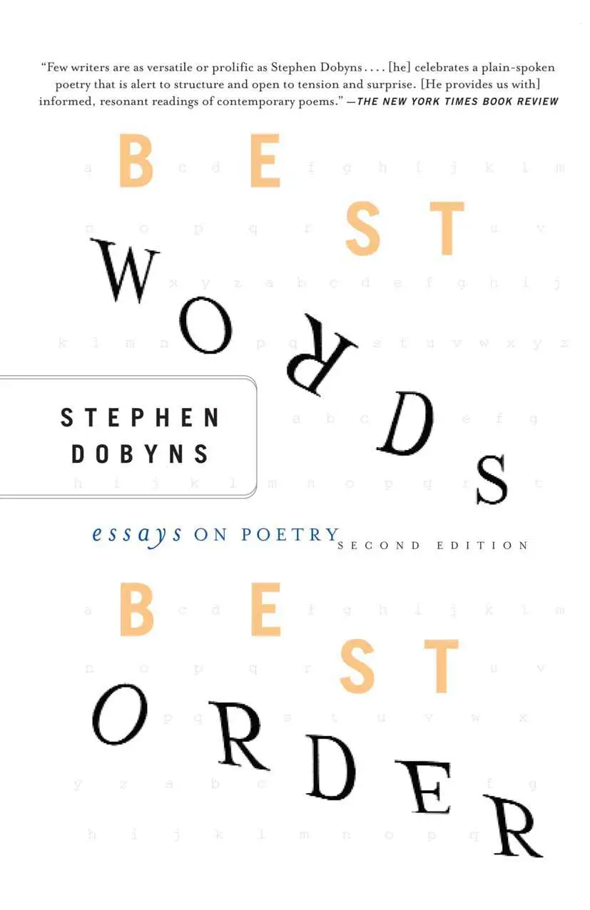 Dobyns, Stephen: Best Words, Best Order: Essays On Poetry 1