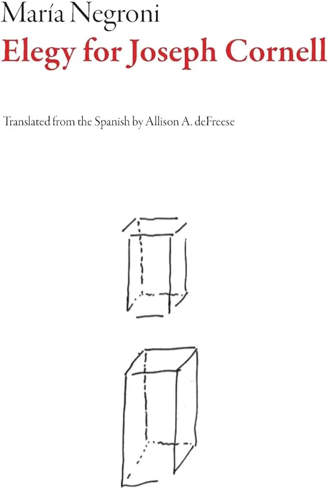 Negroni, María / Defreese, Allison (Tr.): Elegy For Joseph Cornell 1