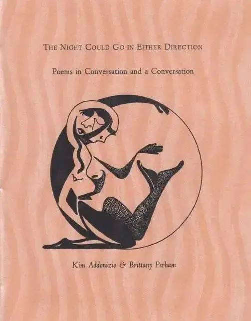 Addonizio, Kim & Perham, Brittany: The Night Could Go In Either Direction: Poems In Conversation & A Conversation 1