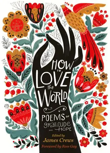 Crews, James: How To Love The World: Poems Of Gratitude & Hope 1