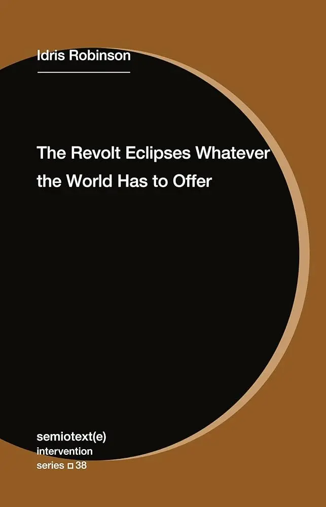 [B4g] Robinson, Idris: The Revolt Eclipses Whatever The World Has To Offer 1