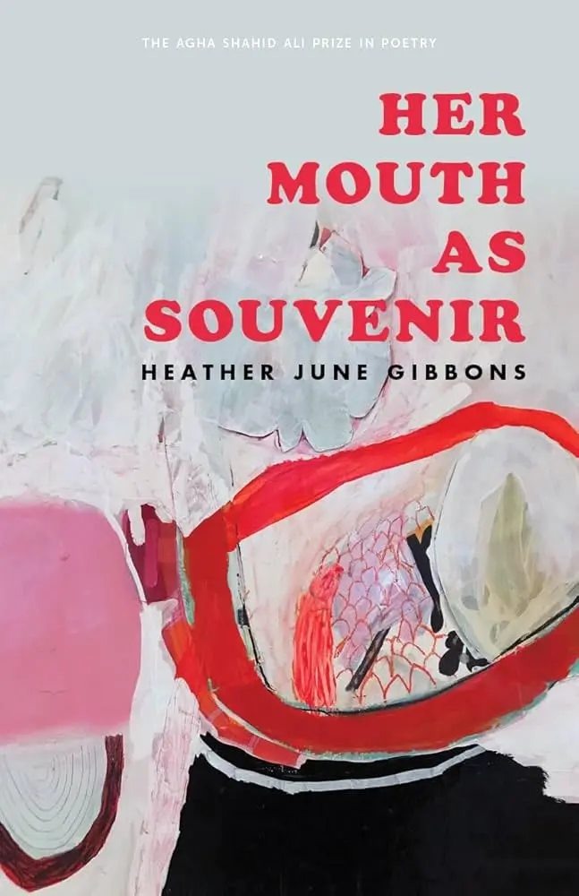 Gibbons, Heather June: Her Mouth As Souvenir 1