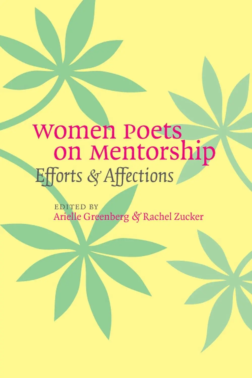Greenberg, Arielle & Zucker, Rachel (Eds.): Women Poets On Mentorship: Efforts And Affections 1