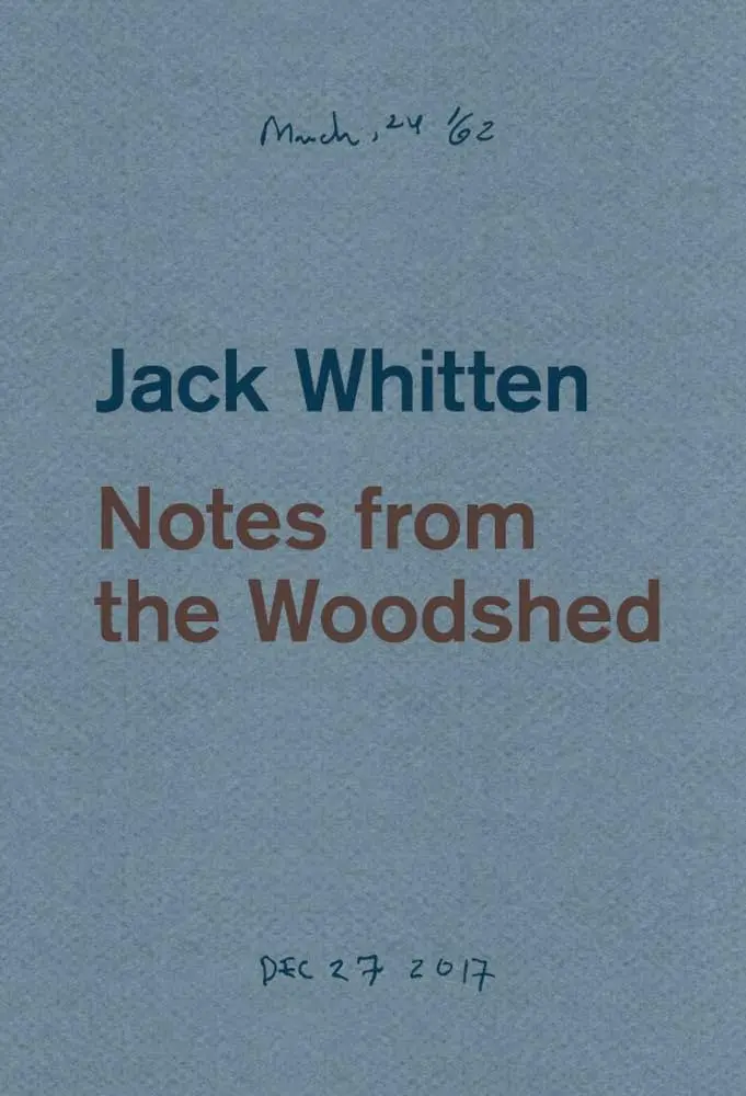 Whitten, Jack / Siegel, Katy (Ed.): Notes From The Woodshed 1