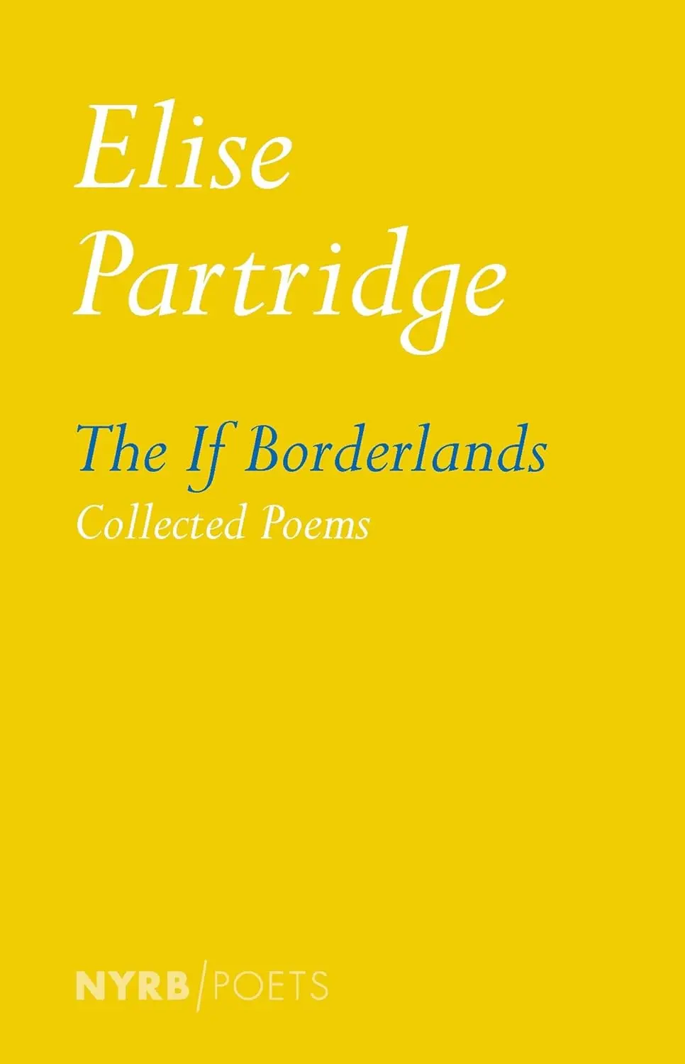 Partridge, Elise: The If Borderlands: Collected Poems 1