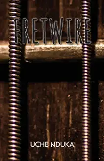 Nduka, Uche: Fretwire 1
