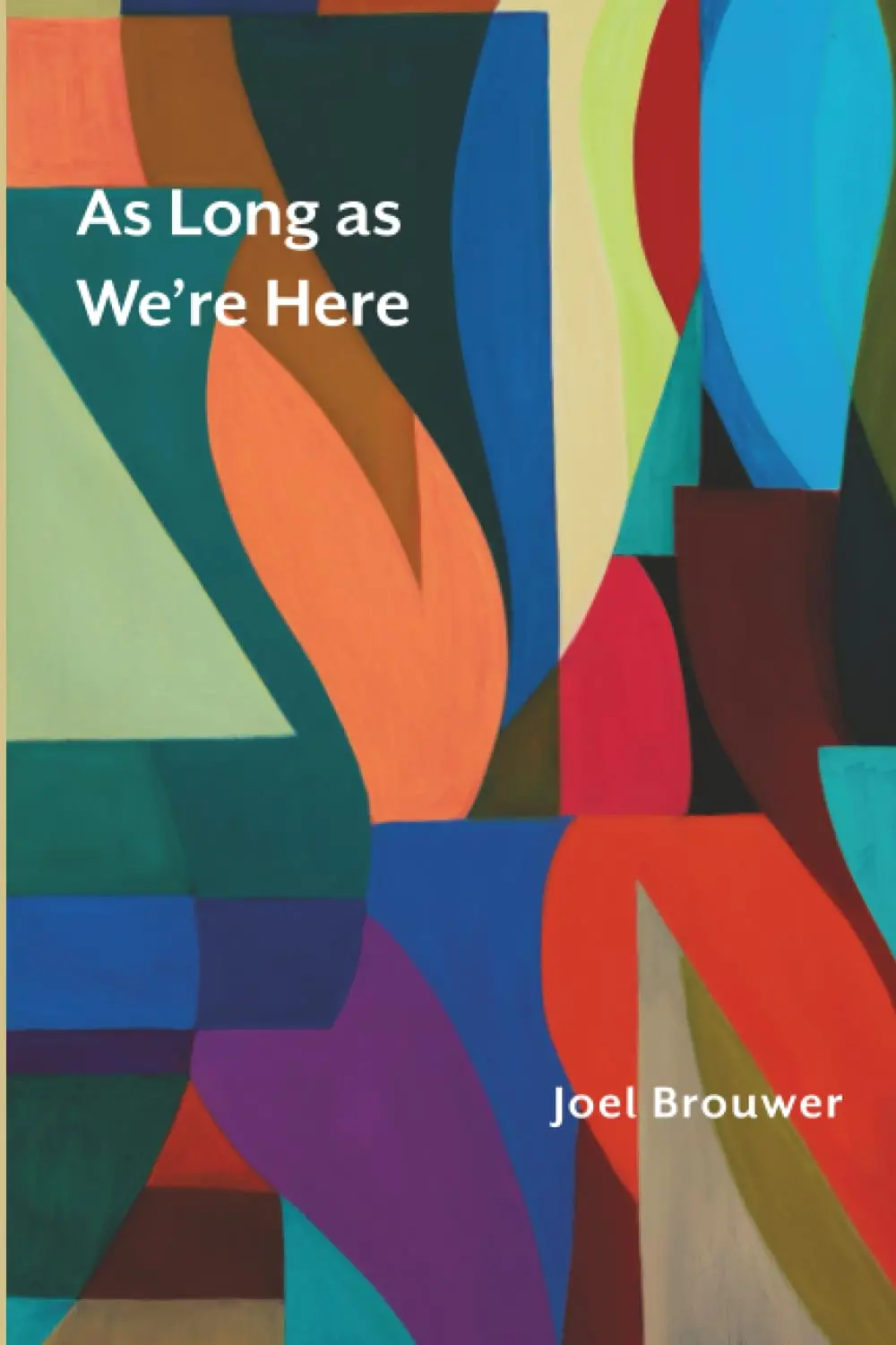 Brouwer, Joel: As Long As We're Here 1