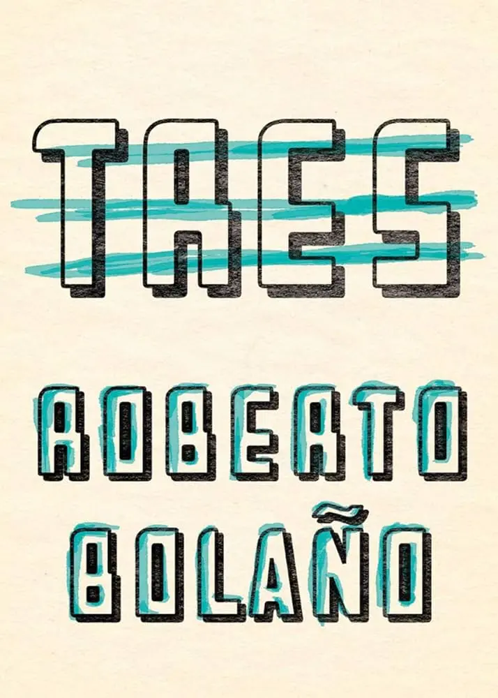 Bolano, Roberto: Tres 1