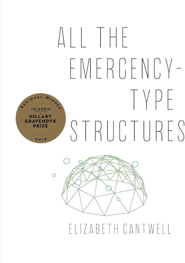 Cantwell, Elizabeth: All The Emergency-Type Structures 1