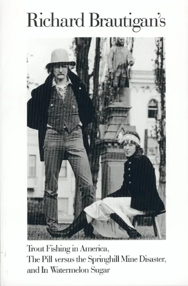 Brautigan, Richard: Trout Fishing In America, Pill Vs Springhill Mine Disaster, In Watermelon Sugar 1