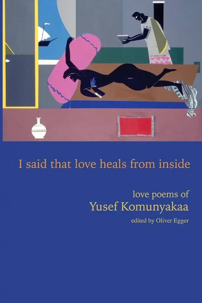 Komunyakaa, Yusef / Egger, Oliver (Ed.): I Said That Love Heals From Inside 1