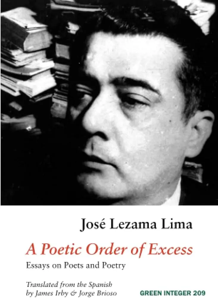 Lima, José Lezama / Irby, James (Tr.) / Brioso, Jorge (Tr.): A Poetic Order Of Excess: Essays On Poets & Poetry 1