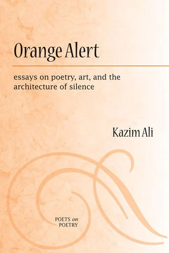 Ali, Kazim: Orange Alert: Essays On Poetry, Art & The Architecture Of Silence 1