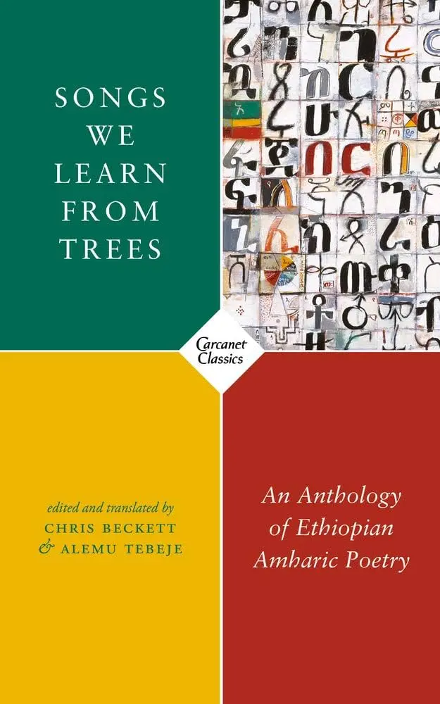 Beckett, Chris & Tebeje, Alemu (Trs.): Songs We Learn From Trees: An Anthology Of Ethiopian Amharic Poetry 1