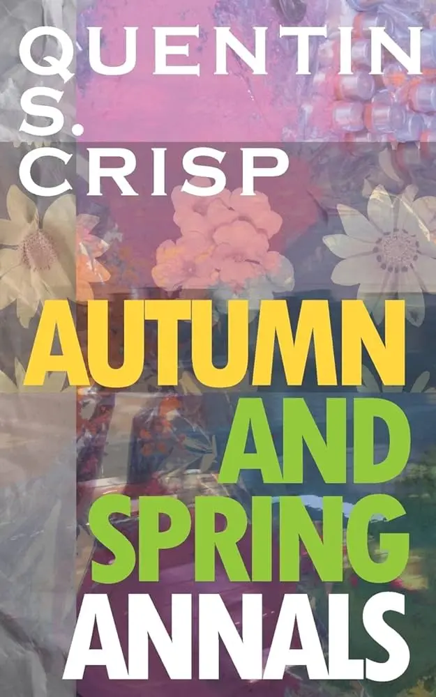 Crisp, Quentin: Autumn And Spring Annals 1