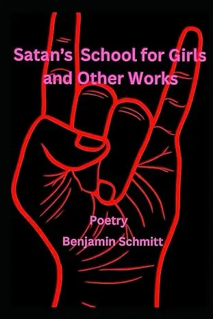 Schmitt, Benjamin: Satan's School For Girls And Other Works 1